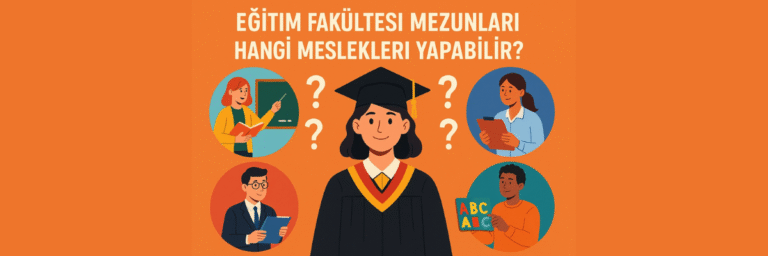 Eğitim Fakültesi Mezunları Ne İş Yapar?
