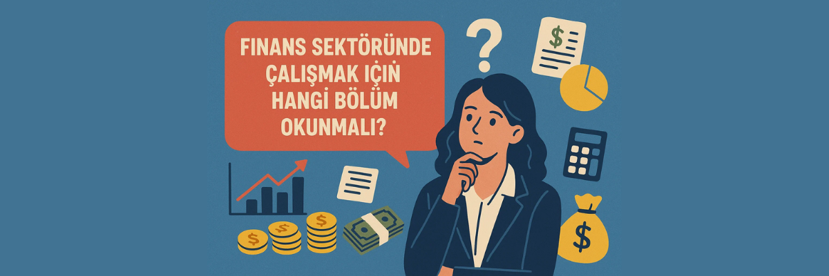Finans Kariyeri İçin Uygun Bölümler