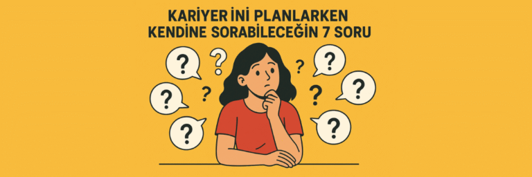 Kariyer Seçimi İçin 7 Önemli Soru
