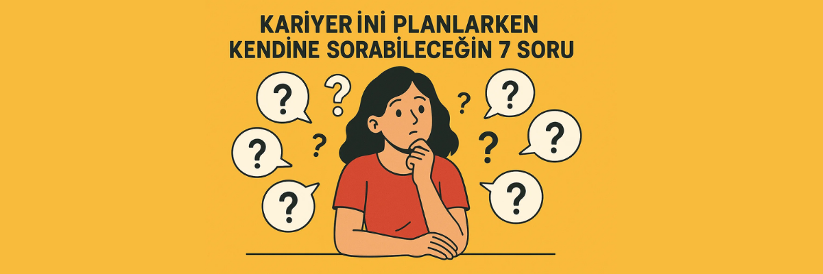 Kariyer Seçimi İçin 7 Önemli Soru